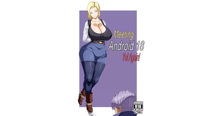 Meeting Android 18 Yet Again