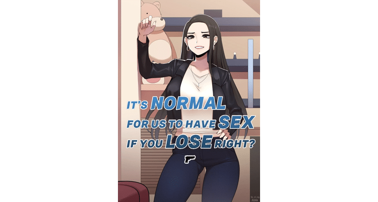It’s Normal For Us To Have Sex If You Lose Right?