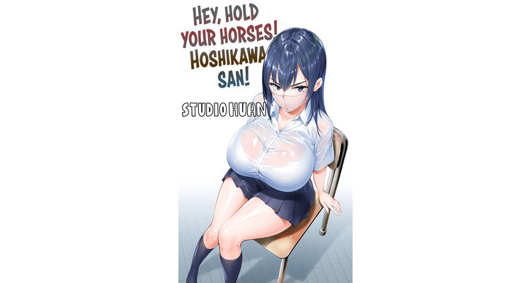 Hey, Hold your Horses, Hoshikawa-san!